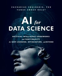 AI for Data Science. Artificial Intelligence Frameworks and Functionality for Deep Learning, Optimization, and Beyond