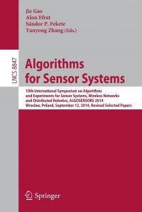 Algorithms for Sensor Systems. 10th International Symposium on Algorithms and Experiments for Sensor Systems, Wireless Networks and Distributed Robotics, ALGOSENSORS 2014, Wroclaw, Poland, Se