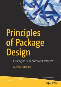 Principles of Package Design. Creating Reusable Software Components