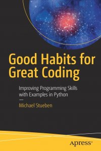 Good Habits for Great Coding. Improving Programming Skills with Examples in Python