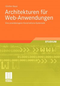 Architekturen Fur Web-Anwendungen. Eine Praxisbezogene Konstruktions-Systematik