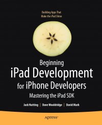 Beginning iPad Development for iPhone Developers. Mastering the iPad SDK