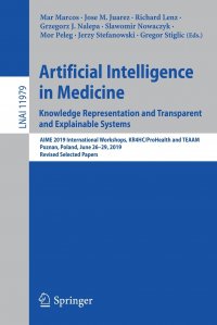 Artificial Intelligence in Medicine. Knowledge Representation and Transparent and Explainable Systems : AIME 2019 International Workshops, KR4HC/ProHealth and TEAAM, Poznan, Poland, June 26-2