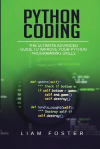 Python Coding. The Ultimate Advanced Guide to Improve Your Python Programming Skills