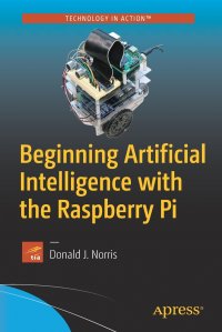 Beginning Artificial Intelligence with the Raspberry Pi