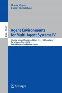 Agent Environments for Multi-Agent Systems IV. 4th International Workshop, E4MAS 2014 - 10 Years Later, Paris, France, May 6, 2014, Revised Selected and Invited Papers