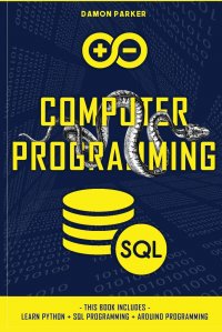 Computer Programming. This Book Includes: Learn Python + SQL Programming + Arduino Programming