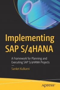 Implementing SAP S/4HANA. A Framework for Planning and Executing SAP S/4HANA Projects