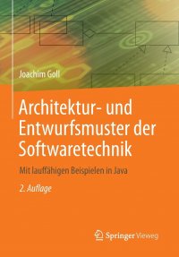 Architektur- und Entwurfsmuster der Softwaretechnik. Mit lauffahigen Beispielen in Java