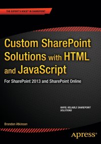 Custom SharePoint Solutions with HTML and JavaScript. For SharePoint On-Premises and SharePoint Online