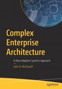 Complex Enterprise Architecture. A New Adaptive Systems Approach