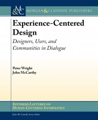 Experience-Centered Design. Designers, Users, and Communities in Dialogue