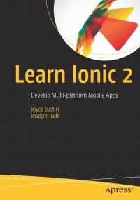 Learn Ionic 2. Develop Multi-platform Mobile Apps