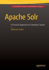 Apache Solr. A Practical Approach to Enterprise Search