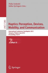 Haptics. Perception, Devices, Mobility, and Communication : 8th International Conference, EuroHaptics 2012, Tampere, Finland, June 13-15, 2012 Proceedings, Part II