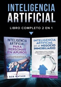 Inteligencia Artificial. Libro Completo 2 en 1