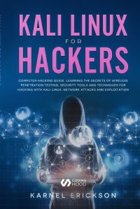 Kali Linux for Hackers. Computer hacking guide. Learning the secrets of wireless penetration testing, security tools and techniques for hacking with Kali Linux. Network attacks and exploitati