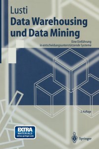 Data Warehousing und Data Mining. Eine Einfuhrung in entscheidungsunterstutzende Systeme