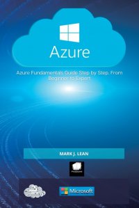 Microsoft Azure. Azure Fundamentals Guide Step by Step. From Beginner to Expert