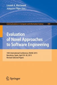 Evaluation of Novel Approaches to Software Engineering. 10th International Conference, ENASE 2015, Barcelona, Spain, April 29-30, 2015, Revised Selected Papers