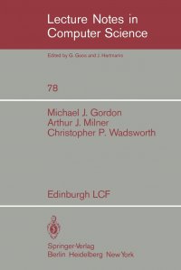 Edinburgh LCF. A Mechanized Logic of Computation