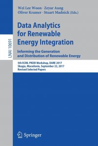 Data Analytics for Renewable Energy Integration. Informing the Generation and Distribution of Renewable Energy : 5th ECML PKDD Workshop, DARE 2017, Skopje, Macedonia, September 22, 2017, Revi