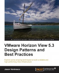 Vmware Horizon View 5.3 Design Patterns and Best Practices