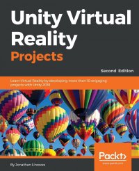 Unity Virtual Reality Projects. Learn Virtual Reality by developing more than 10 engaging projects with Unity 2018