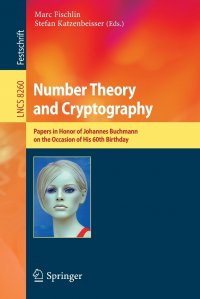 Number Theory and Cryptography. Papers in Honor of Johannes Buchmann on the Occasion of His 60th Birthday