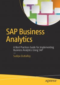 SAP Business Analytics. A Best Practices Guide for Implementing Business Analytics Using SAP