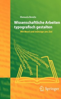 Wissenschaftliche Arbeiten typografisch gestalten. Mit Word und InDesign ans Ziel