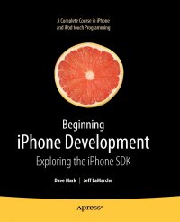 Beginning iPhone Development. Exploring the iPhone SDK