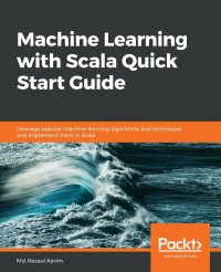 Machine Learning with Scala Quick Start Guide