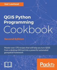 QGIS Python Programming Cookbook - Second Edition. Automating geospatial development