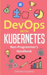 DevOps with Kubernetes. Non-Programmer's Handbook