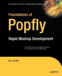 Foundations of Popfly. Rapid Mashup Development