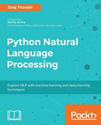 Python Natural Language Processing. Advanced machine learning and deep learning techniques for natural language processing