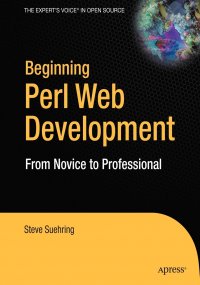 Beginning Web Development with Perl. From Novice to Professional