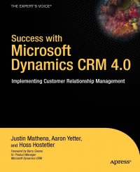 Success with Microsoft Dynamics CRM 4.0. Implementing Customer Relationship Management