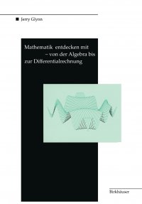 Mathematik entdecken mit DERIVE - von der Algebra bis zur Differentialrechnung