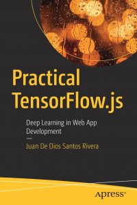 Practical TensorFlow.js. Deep Learning in Web App Development