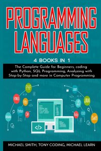 Programming Languages. 4 BOOKS IN 1 : The Complete Guide for Beginners, coding whit Python, SQL Programming, Analyzing  whit Step-by-Step and more in Computer Programming