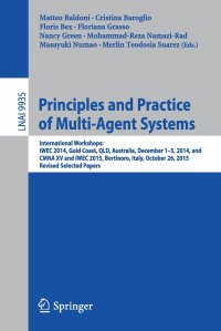 Principles and Practice of Multi-Agent Systems. International Workshops: IWEC 2014, Gold Coast, QLD, Australia, December 1-5, 2014, and CMNA XV and IWEC 2015, Bertinoro, Italy, October 26, 20