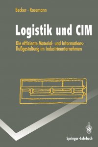 Logistik Und CIM. Die Effiziente Material- Und Informationsflussgestaltung Im Industrieunternehmen