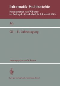 GI - 11. Jahrestagung. In Verbindung mit Third Conference of the European Co-operation in Informatics (ECI) Munchen, 20.-23. Oktober 1981 Proceedings