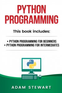 Python Programming. Python Programming for Beginners, Python Programming for Intermediates