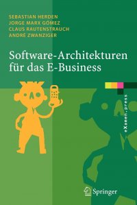 Software-Architekturen fur das E-Business. Enterprise-Application-Integration mit verteilten Systemen