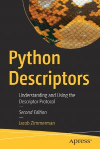 Python Descriptors. Understanding and Using the Descriptor Protocol