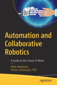 Automation and Collaborative Robotics. A Guide to the Future of Work