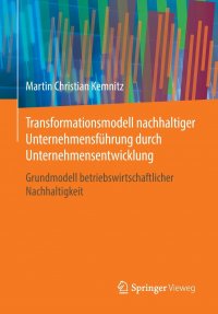 Transformationsmodell nachhaltiger Unternehmensfuhrung durch Unternehmensentwicklung. Grundmodell betriebswirtschaftlicher Nachhaltigkeit